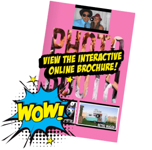 Black Tie Productions: A vibrant advertisement showcases a wedding photo booth experience. The text View the Interactive Online Brochure! pops against a pink background. A comic-style Wow! bursts in blue and yellow at the bottom left, with images capturing people inside a photo booth and alongside a retro wagon, enhancing your party entertainment. :Your Event Heroes