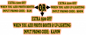 Attention, event planners and party heroes! Unleash spectacular savings with a dazzling $200 off your choice of our exclusive photo booth rental or up-lighting services by using our secret codes. But thats not all—supercharge your celebration with a mighty $500 discount when you book both together. Fly over to Black Tie Productions for an instant price quote and transform your event into a legendary experience today!. :The Event Heroes at Black Tie Productions