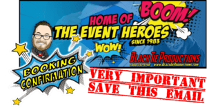 Black Tie Productions: Comic-style graphic with Home of the Event Heroes text, featuring a smiling illustrated man with glasses. On the right, Black Tie Productions contact info. Starbursts proclaim Booking Confirmation and Very Important Save This Email, perfect for an unforgettable party entertainment experience. :Your Event Heroes