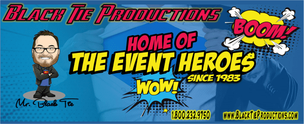 Black Tie Productions: The image is a vibrant advertisement for Black Tie Productions, Home of the Event Heroes since 1983. Featuring comic-style text with BOOM! and WOW! sound effects, a cartoon character with glasses and a beard is labeled Mr. Black Tie. Renowned for fun wedding DJ services, contact info and website are included. :Your Event Heroes