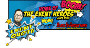 Black Tie Productions: Comic-style banner for Black Tie Productions, featuring vibrant phrases like Home of the Event Heroes, Boom, and Wow! Includes a cartoon man with glasses and a beard. Perfect for party entertainment, wedding reception DJ. Contact: 1-800-232-9750, www.blacktieproductions.com. Starburst with Event Quote. :Your Event Heroes