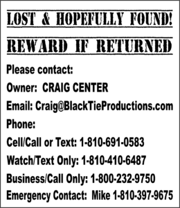 🔦 Heroic Hunt for Lost Items! 🔦 Attention, Guardians of Order and Light! Black Tie Productions calls upon you to join our noble quest. A vital artifact has vanished, and we need your superhero powers to retrieve it! 🛡️ Mission Details: A valuable item has gone missing at the Craig Center. We seek the assistance of vigilantes skilled in illuminating solutions and reclaiming misplaced treasures. 💸 Reward Awaits: Return the lost piece, and a handsome reward will find its way to you—heroism pays well! 📱 How to Report Your Triumph: Stand tall and reach out through email or connect via our dedicated communication lines. Multiple phone numbers are available for all who rise up to this challenge. ✨ Be the hero we know you are—contact Black Tie Productions today! ✨. :The Event Heroes at Black Tie Productions