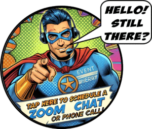 In a dynamic comic-style scene, a bold superhero clad in blue and red, featuring a high-tech headset, stands strong. The name Event Hero is emblazoned proudly across their chest as they confidently extend an arm forward. In the speech bubble above them, the words resonate with heroic energy: Hello! Still there? Just below this captivating image, text encourages action—summoning you to schedule an epic Zoom chat or call with your very own Event Hero! 💥🚀. :The Event Heroes at Black Tie Productions