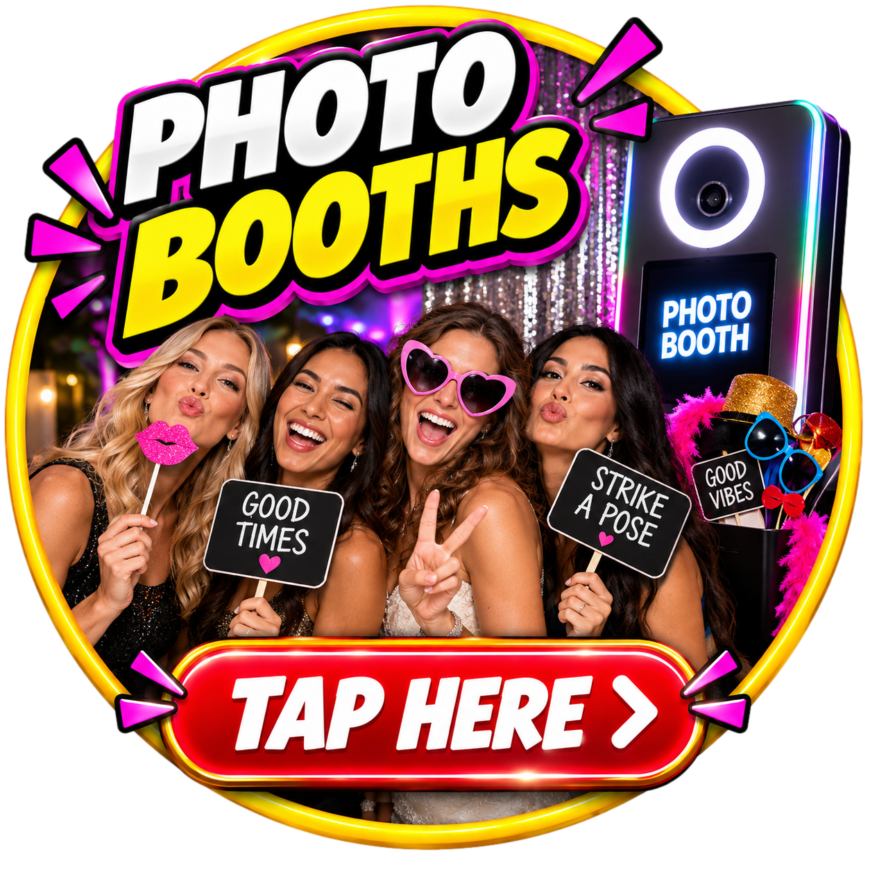 Four women smile with props and signs in front of a photo booth. Visible text: PHOTO BOOTHS, TAP HERE, GOOD TIMES, STRIKE A POSE, GOOD VIBES.
