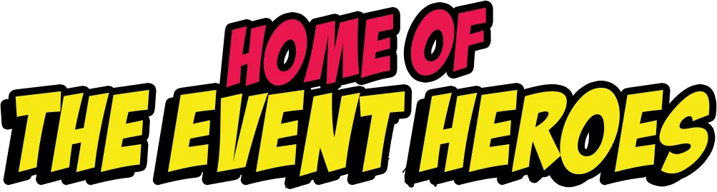 Home of the Event Heroes in bold comic-style text, with "Home of" in red and "The Event Heroes" in yellow.